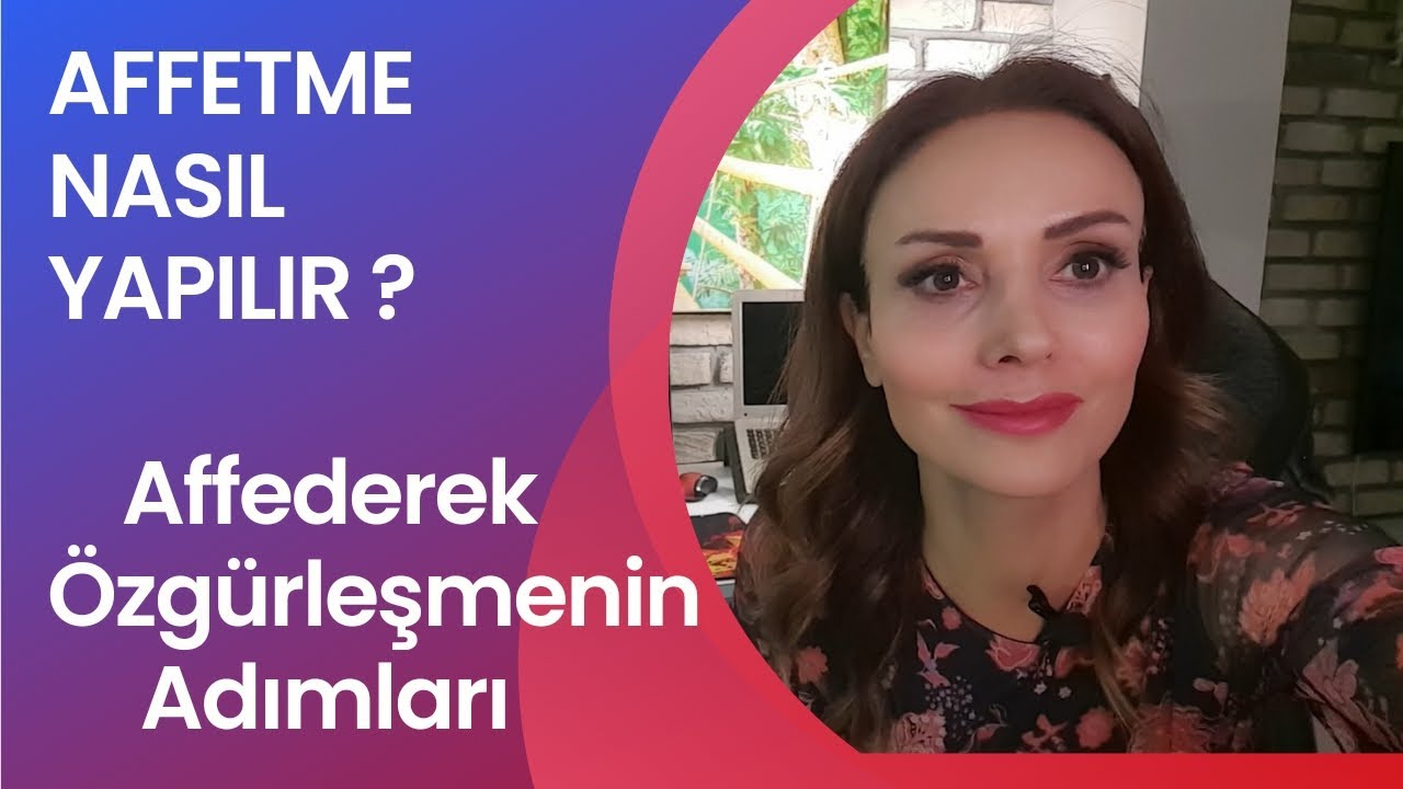AFFETME NASIL YAPILIR? Affetme ve Özgürleşme Yöntemleri- Affetme Serisi 1/3 Video