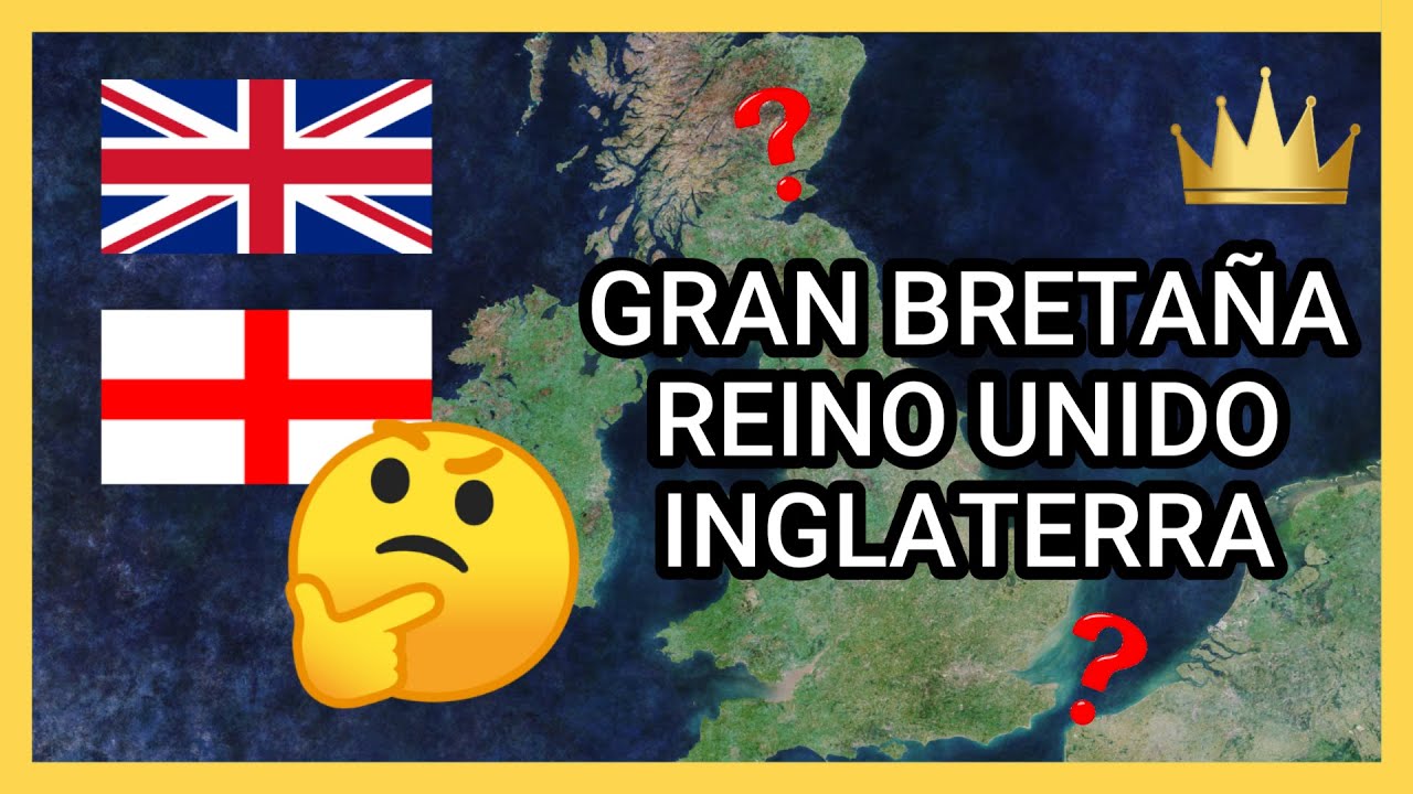 🤔✅ DIFERENCIAS entre GRAN BRETA&Ntilde;A, REINO UNIDO e INGLATERRA en 3 minutos✅