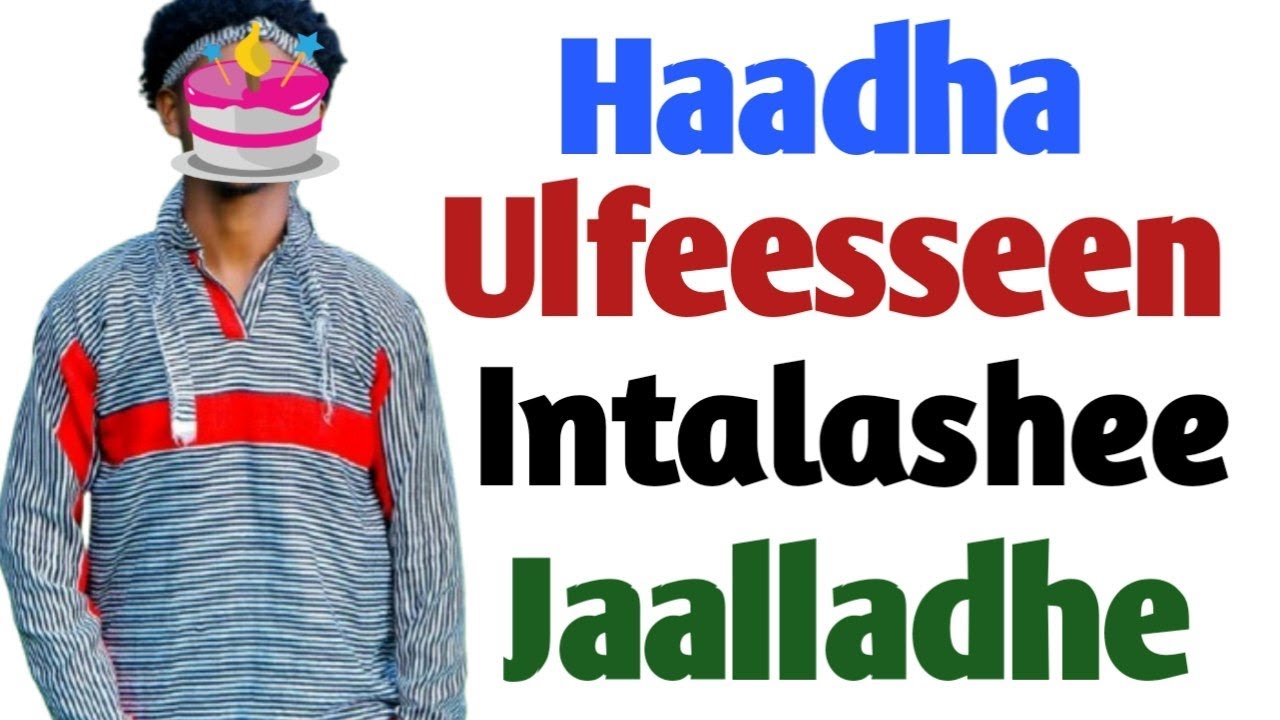 Haadha Ulfeesseen Intala Jaalladhe