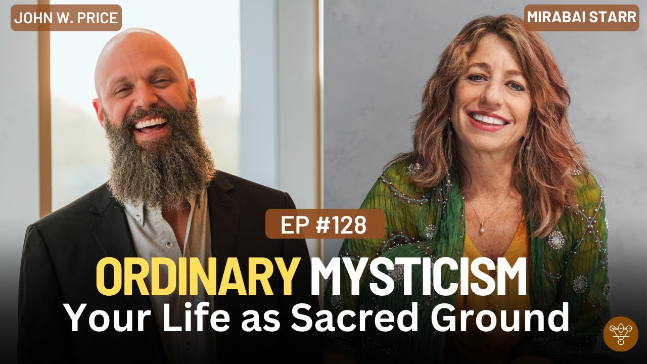128 - Mirabai Starr: Ordinary Mysticism: Your Life as Sacred Ground