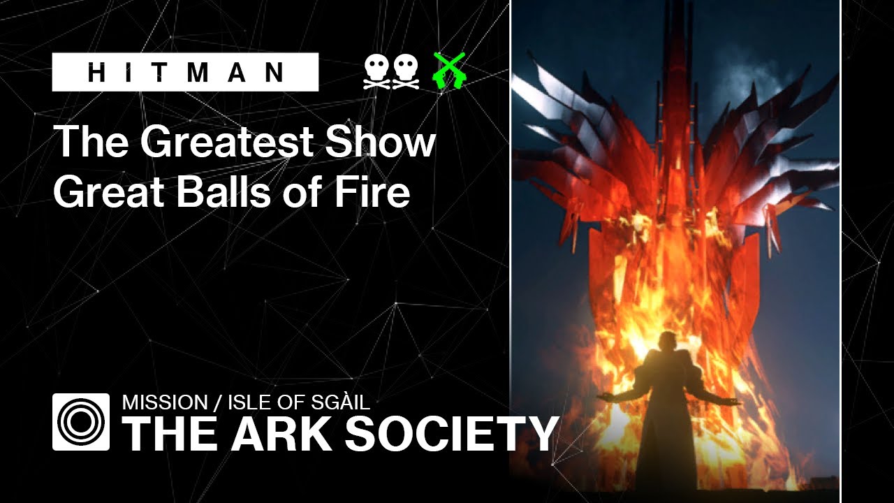 HITMAN | Isle of Sgail | The Ark Society – The Greatest Show, Great Balls of Fire