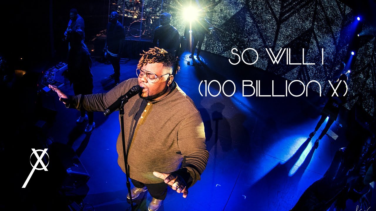 So Will I (100 Billion X) - Cross Worship ft. Osby Berry