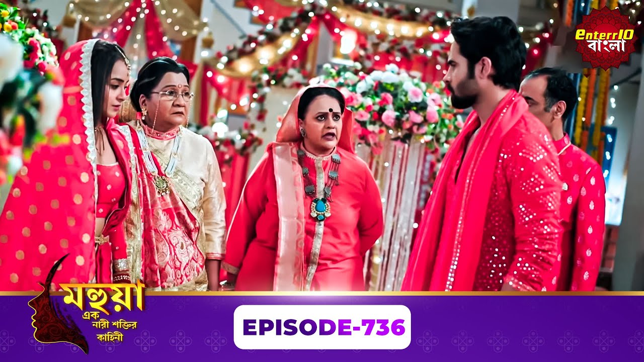 Mahua - Ek Nari Shaktir Kahini (মহুয়া - এক নারী শক্তির কাহিনী) l Full Episode 736 | Enterr10 Bangla