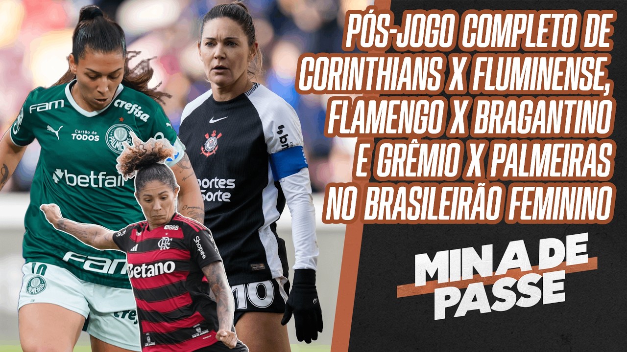 AO VIVO: CORINTHIANS x FLUMINENSE, FLAMENGO x BRAGANTINO E GRÊMIO 1x2 PALMEIRAS | MINA DE PASSE