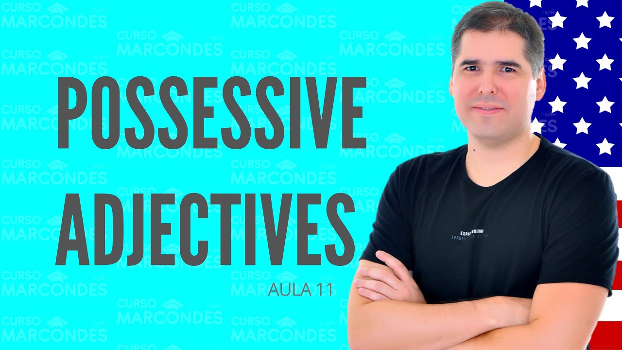 Aula 11 - Possessive Adjectives