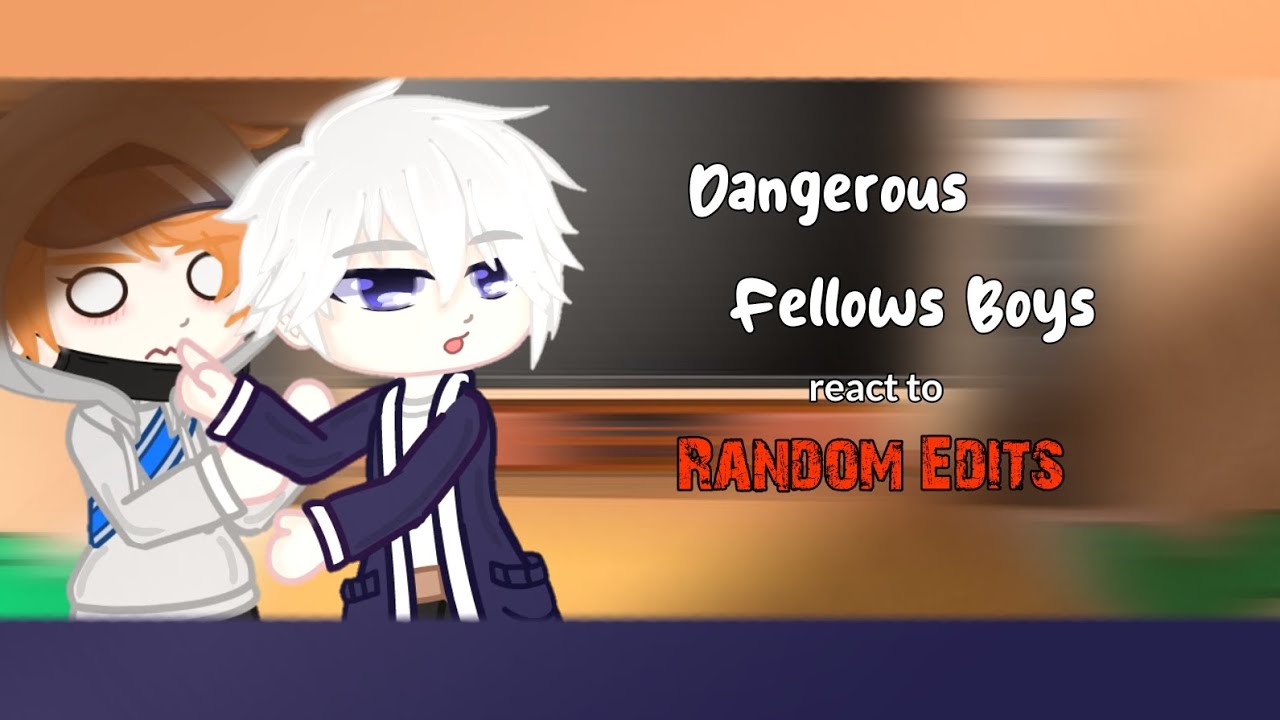 •Реакция «Опасных парней» на случайные правки•||Annes Gacha_Life