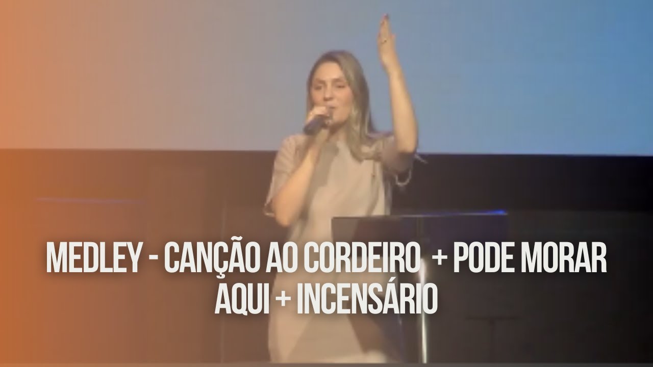 Medley Canção ao cordeiro + Pode morar aqui + Incensário