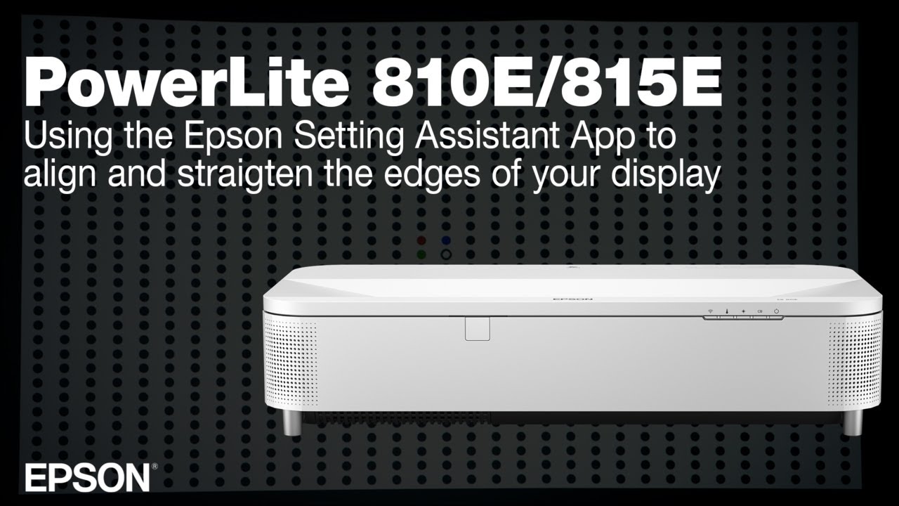PowerLite 810E and 815E | Epson Setting Assistant App Tutorial