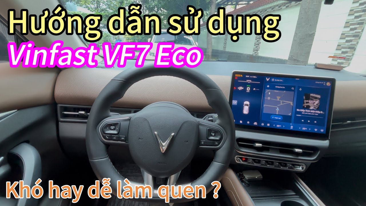 Hướng dẫn sử dụng Vinfast VF7 Eco - Tối giản , thông minh ?