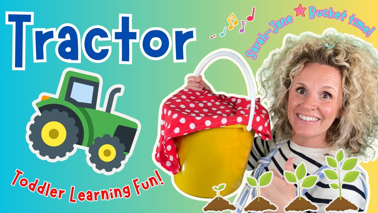 Tractor Fun! With Sarah-Jane Bucket Time! Preschool, Toddler Learning | Educational Fun!