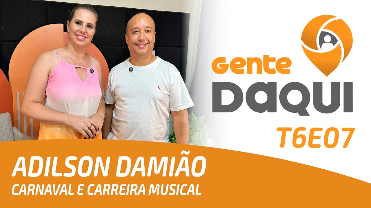 ADILSON DAMIÃO - Carnaval e Carreira Musical | Gente Daqui T6E07