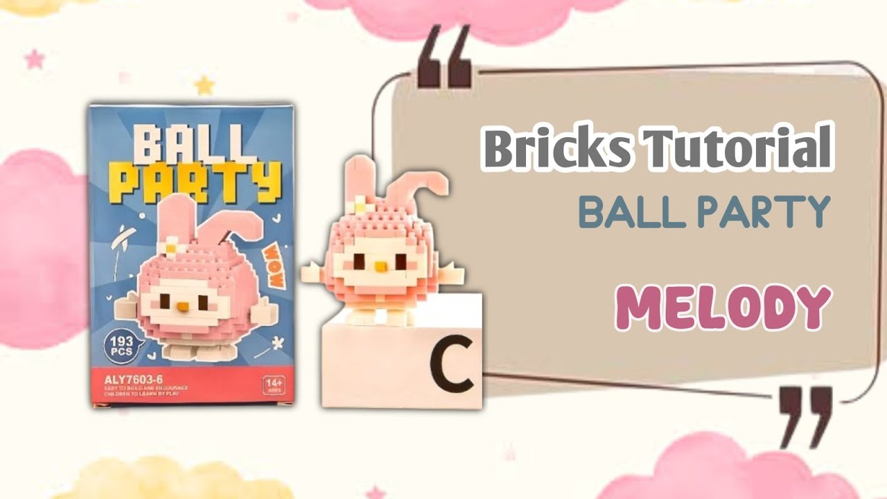 HOW TO BUILD MELODY BALL PARTY BRICKS | Tutorial Bricks Ball Party ALY7603-6