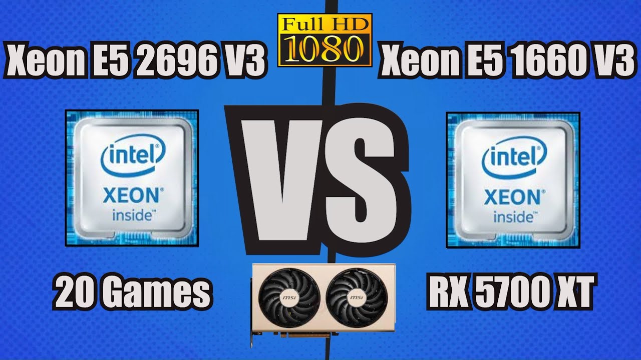 Xeon E5 2696 V3 vs Xeon E5 1660 V3 + RX 5700 XT 20 Games Benchmark 1080p