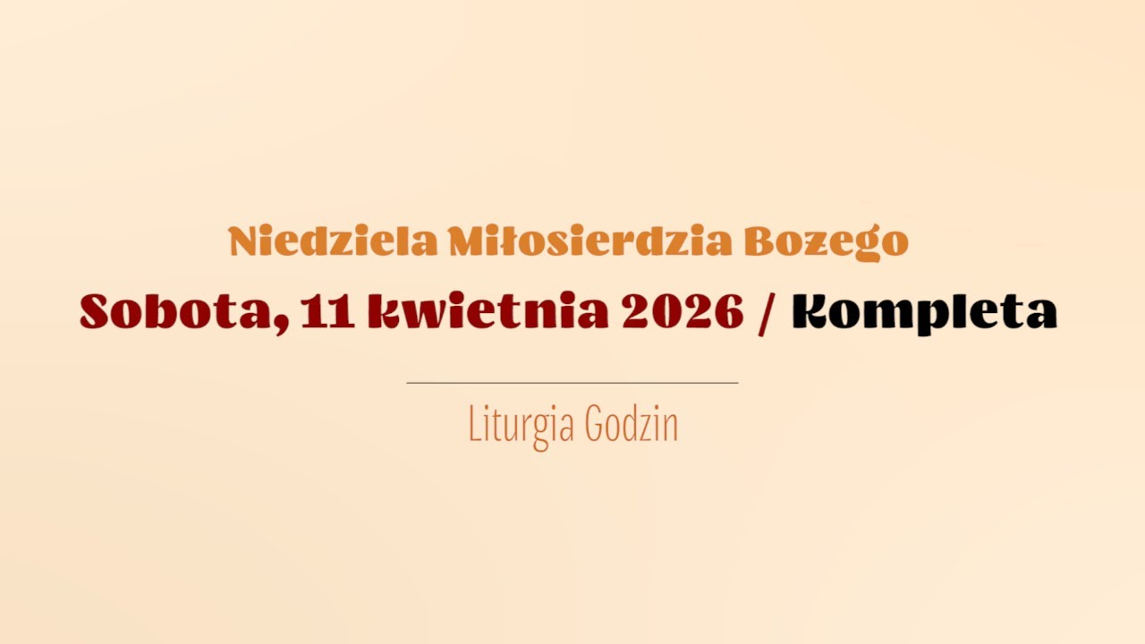 #Kompleta | 11 kwietnia 2026 | Sobota przed Niedzielą Miłosierdzia
