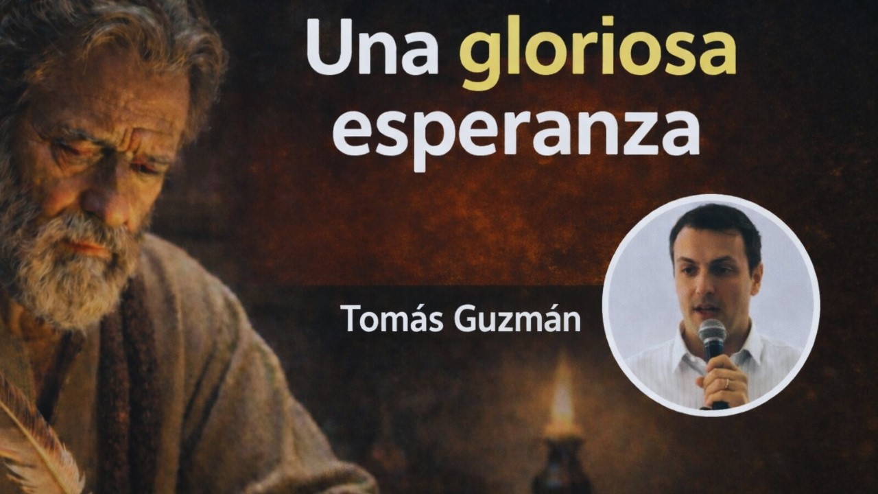 2. Una gloriosa esperanza | Tomás Guzmán | 1° de Pedro 1: 3-9