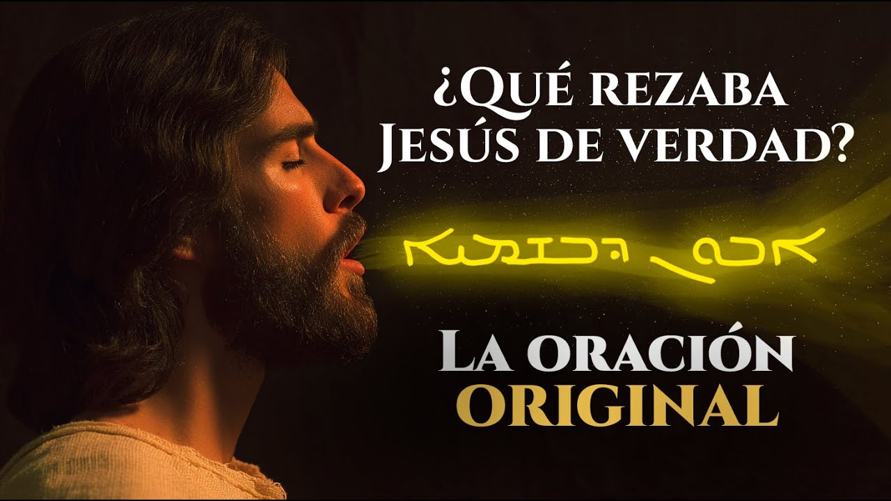 La Oración Prohibida de Jesús: El Padre Nuestro Original en Arameo