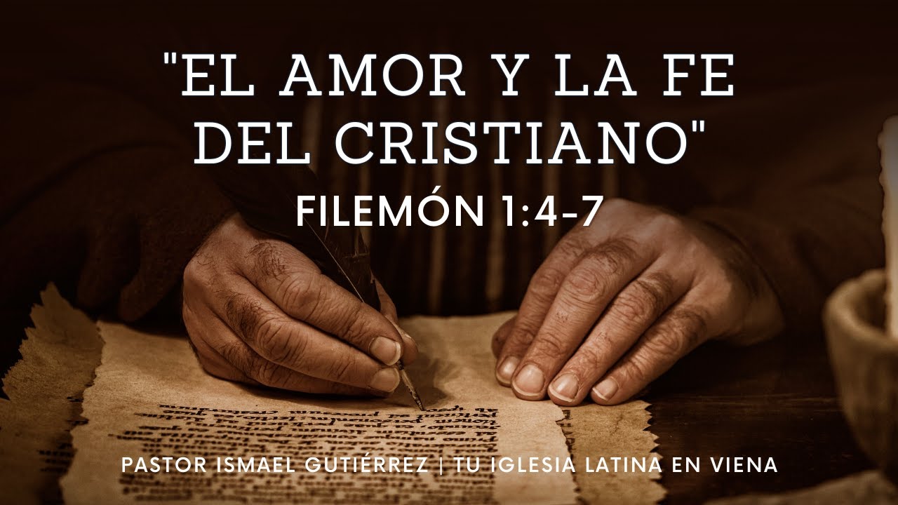 EL AMOR Y LA FE DEL CRISTIANO FILEMÓN 1:4-7 | IGLESIA BÍBLICA HISPANA EN VIENA