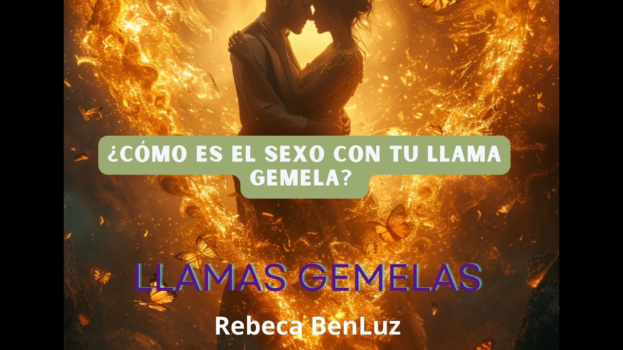 LLAMAS GEMELAS: EL SEXO CON TU LLAMA GEMELA