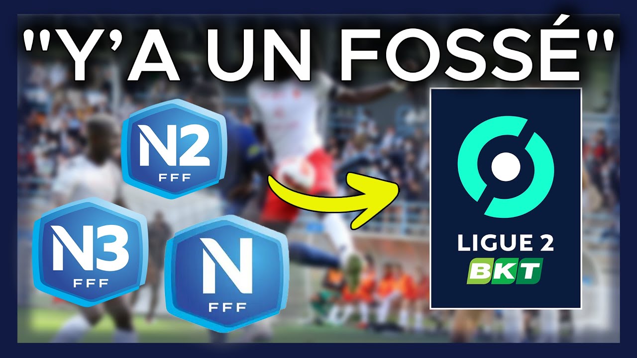La VÉRITÉ sur l’ÉCART de NIVEAU de la N3 à la LIGUE 2!!!