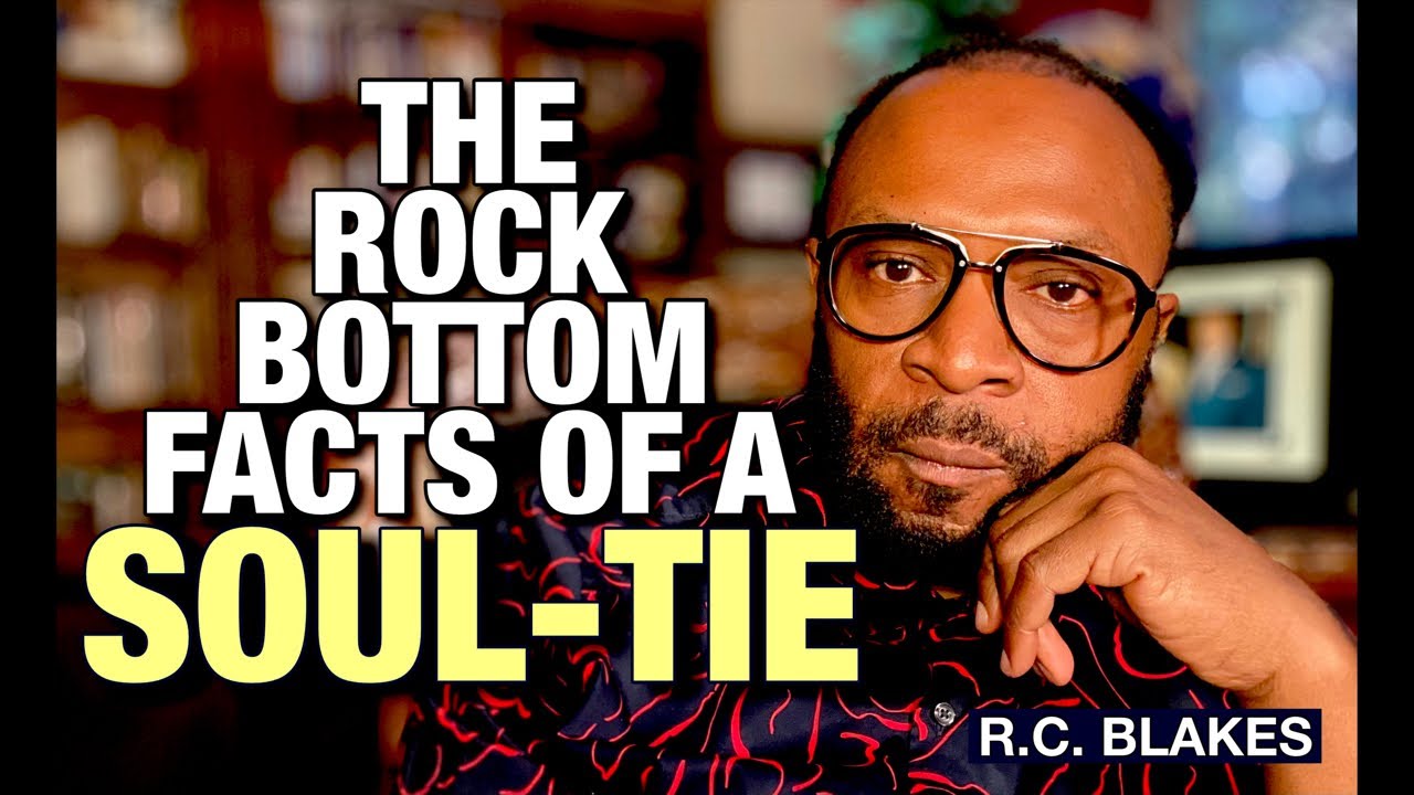 THE ROCK BOTTOM FACTS OF A SOUL TIE RELATIONSHIP by RC Blakes