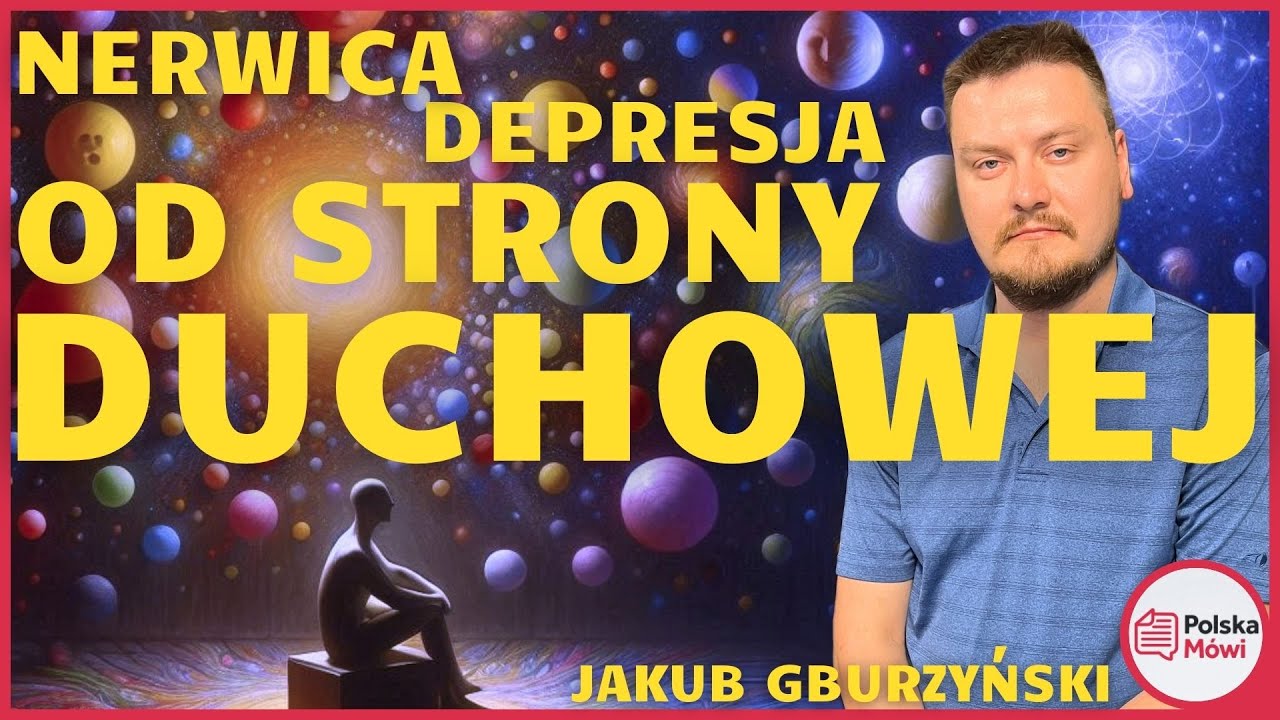 Duchowa Droga do Zdrowia: Jak Radzić Sobie z Nerwicą i Depresją - Rozmowa z Jakubem Gburzyńskim
