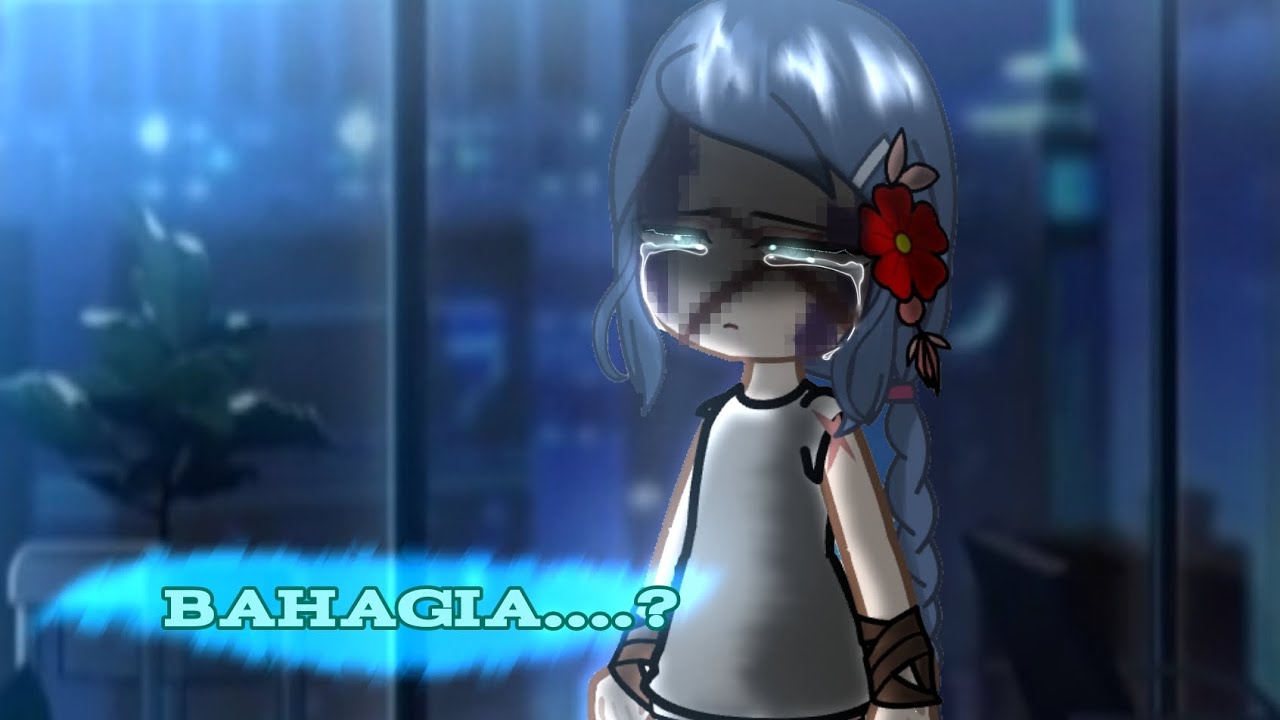 ~•bahagia...? •~(gacha nebula Indonesia/gnmm) [warning blood]genre:sad