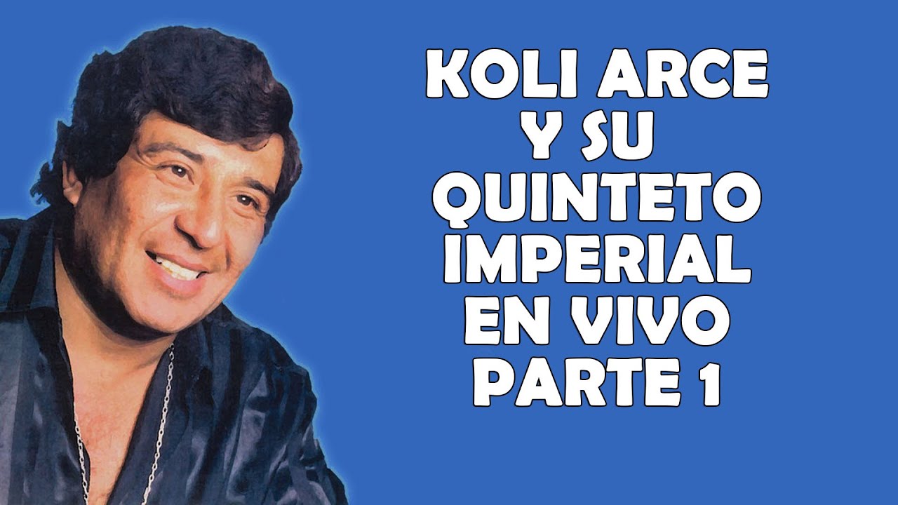 Koli Arce y su Quinteto Imperial En Vivo (Parte 1/3)