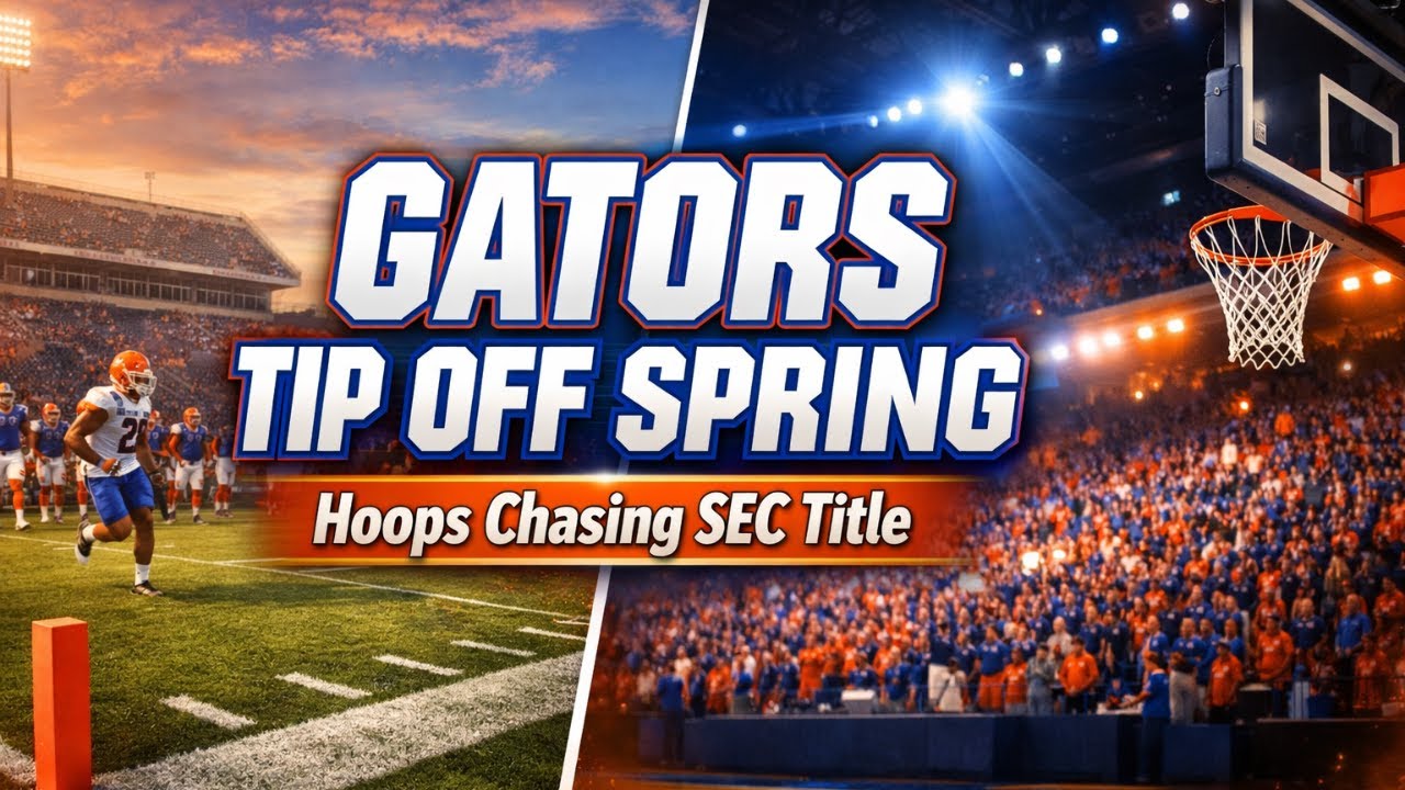 Gators Tip Off Spring Practice, Hoops Chase SEC Crown