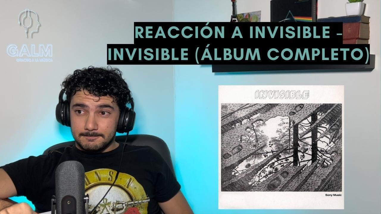 GALM #28 - REACCIONANDO A INVISIBLE - INVISIBLE (ÁLBUM COMPLETO)