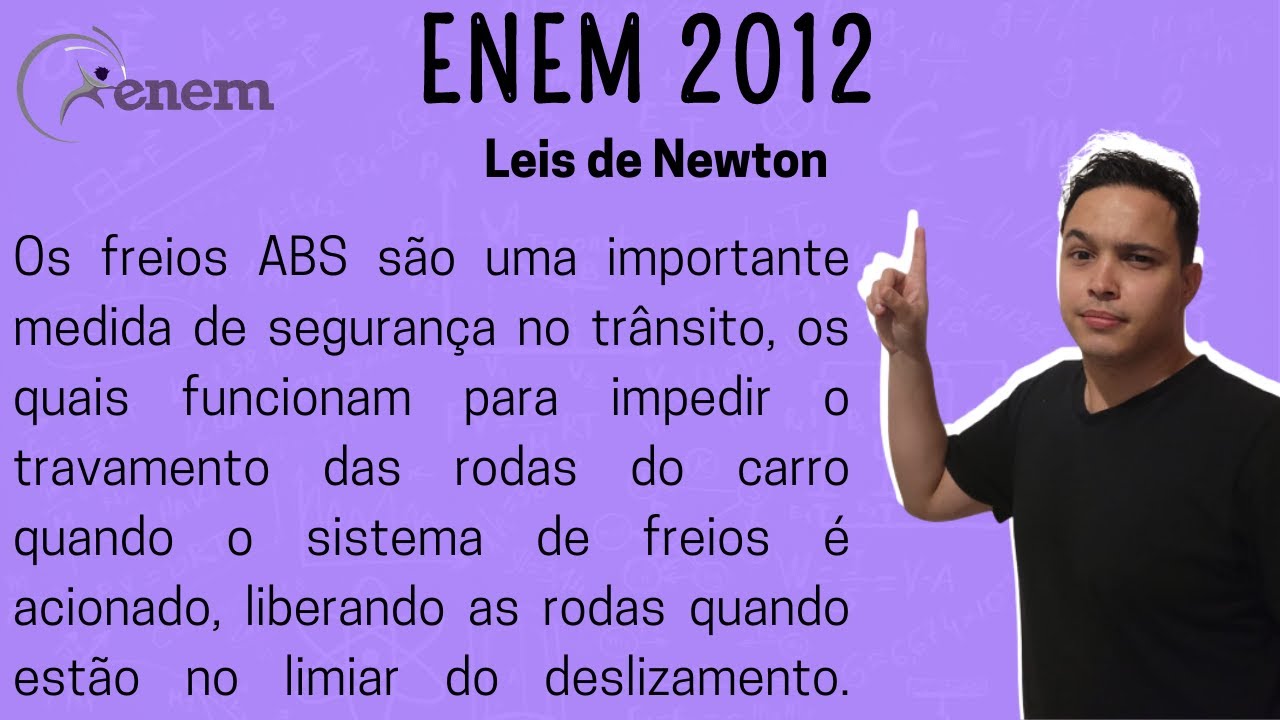 ENEM 2012 - Os freios ABS são uma importante medida de segurança no trânsito, os quais funcionam