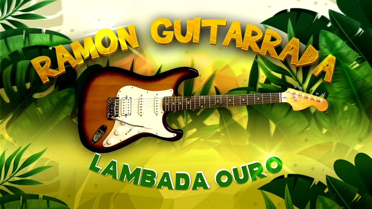 Lambada Ouro - Ramon Guitarrada