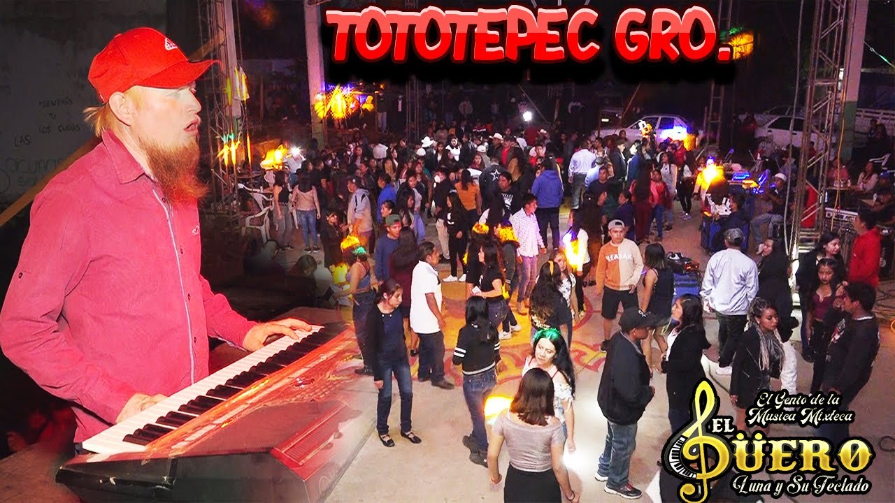 BAILE DE FERIA TOTOTEPEC GRO.  EL GUERO LUNA Y SUS TECLADOS, LO MEJOR DE LAS CHILENAS MIXTECAS 2021