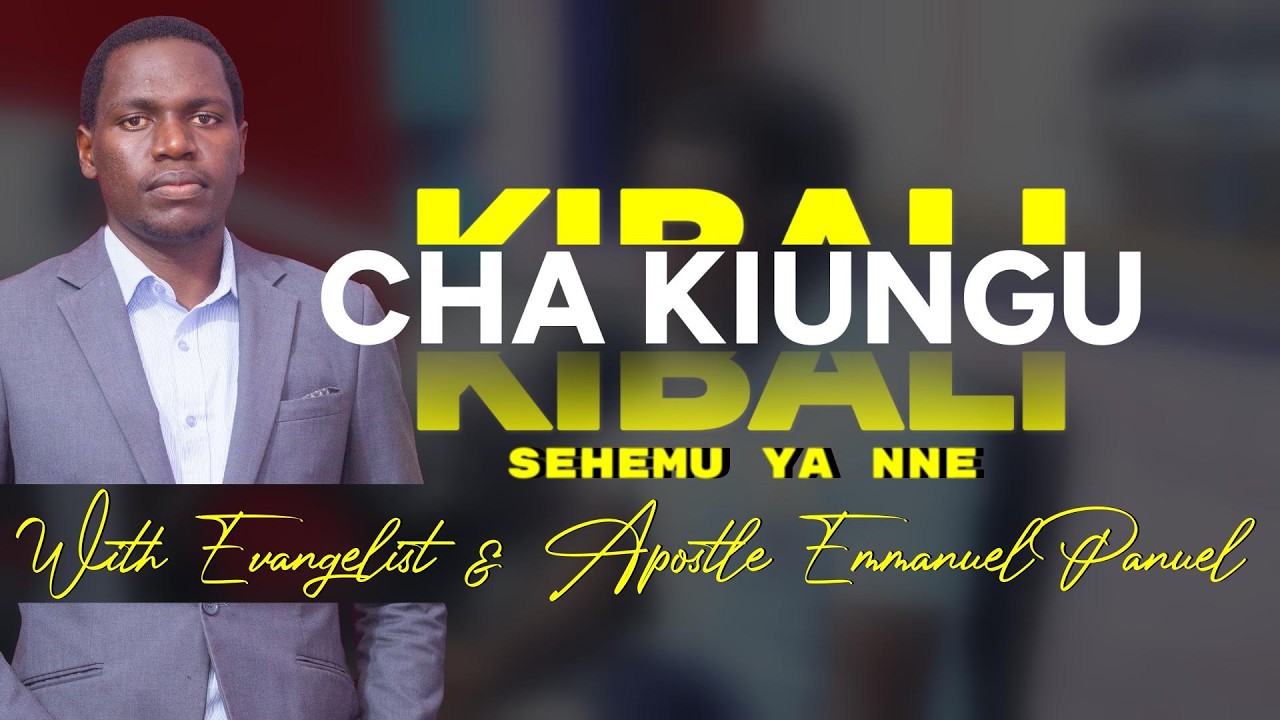 KIBALI CHA KIUNGU Sehemu ya nne With Evangelist & Apostle Emmanuel Panuel