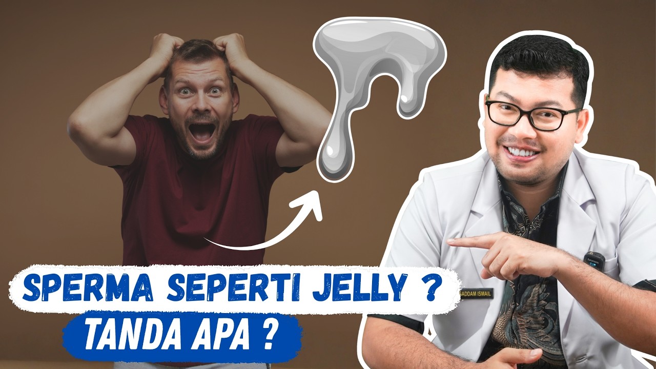 Sperma Menggumpal Seperti Jelly, Apakah Tanda Tidak Subur? - DOKTER SADDAM ISMAIL
