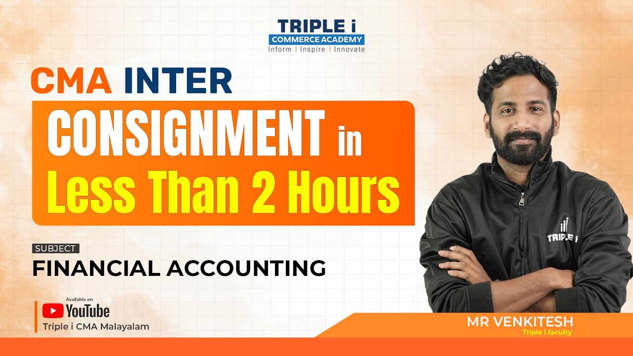 CMA Inter | Consignment in Less Than 2 Hours | Financial Accounting | Mr. Venkitesh | Triple i