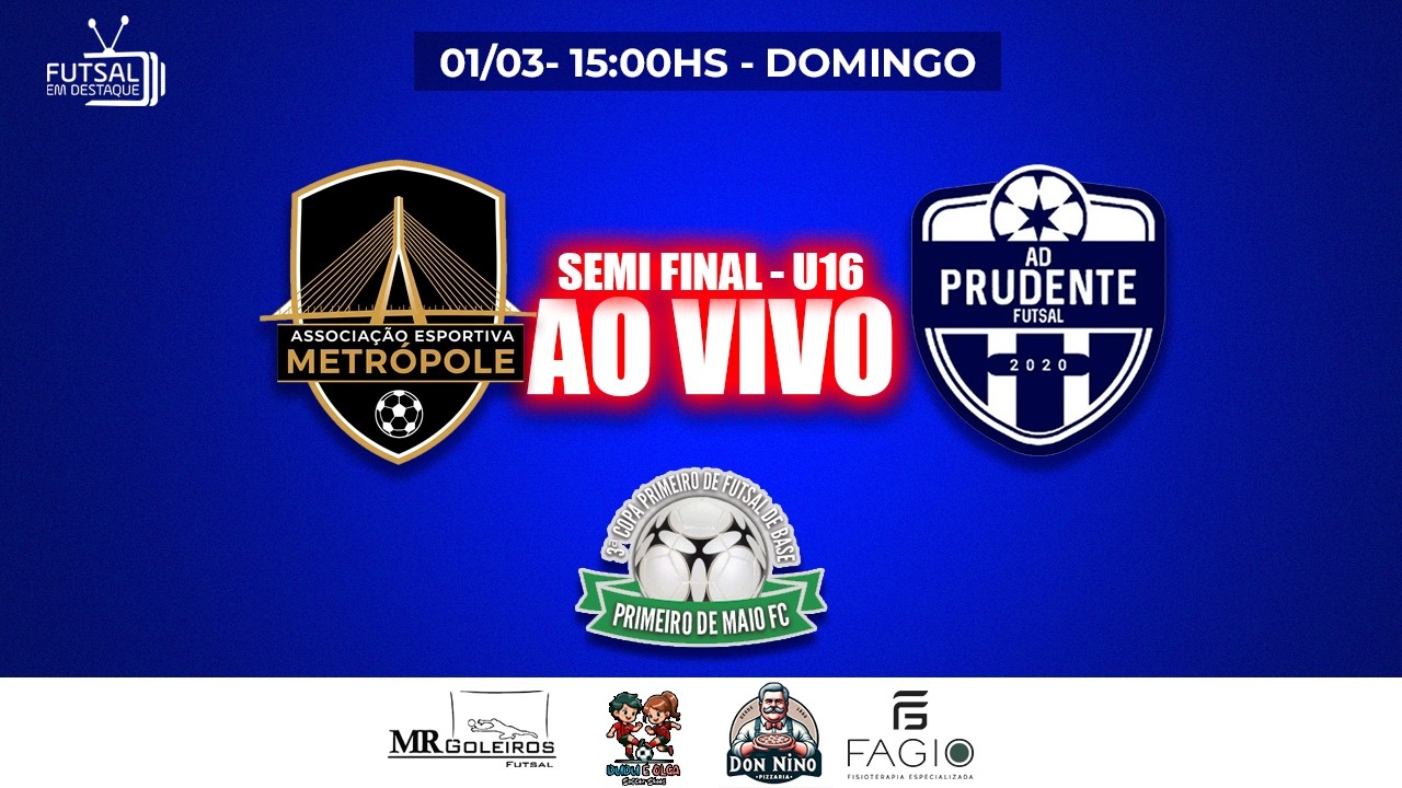 3ª COPA PRIMEIRO DE FUTSAL DE BASE - METRÓPOLE X AD PRUDENTE - SUB 16 - SEMI FINAL