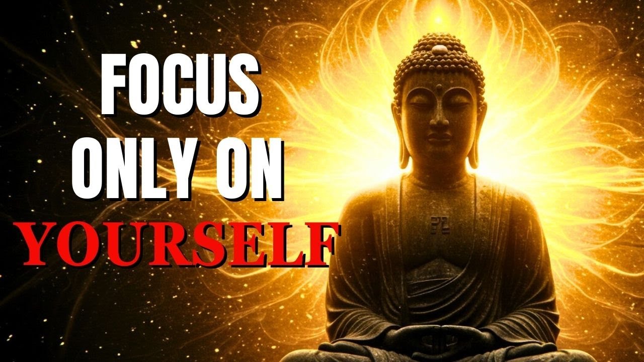 FOCUS ONLY ON YOURSELF (Buddhist Teachings)