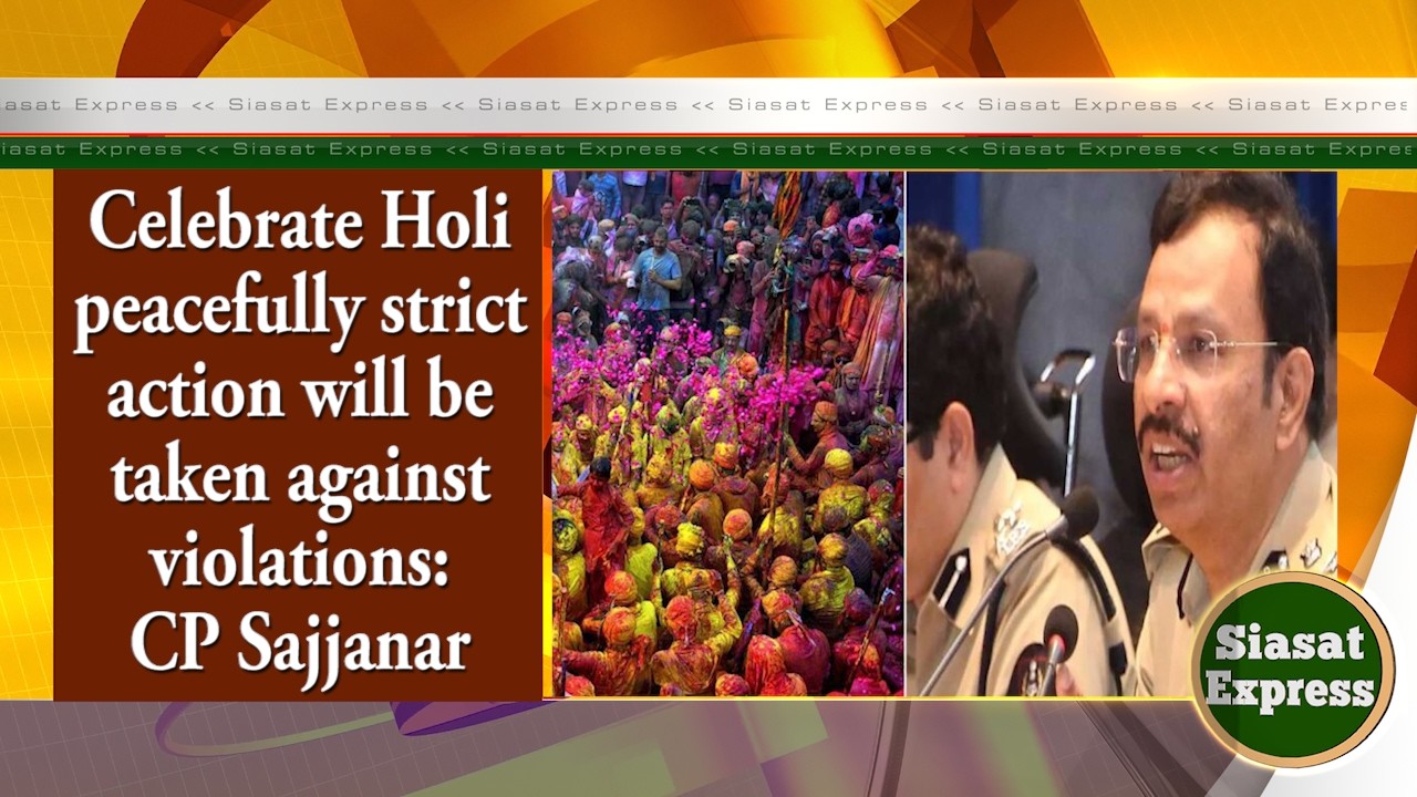 Celebrate Holi peacefully strict action will be taken against violations: CP Sajjanar | 02-Mar-2026