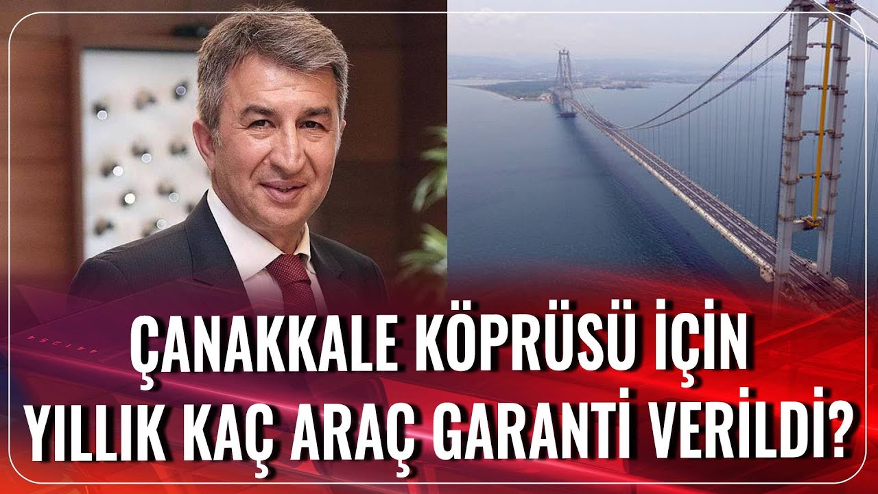 Çanakkale Köprüsü İçin Yıllık Kaç Araç Garanti Verildi? | Dr.Suat Sarı | Akşam Haberleri