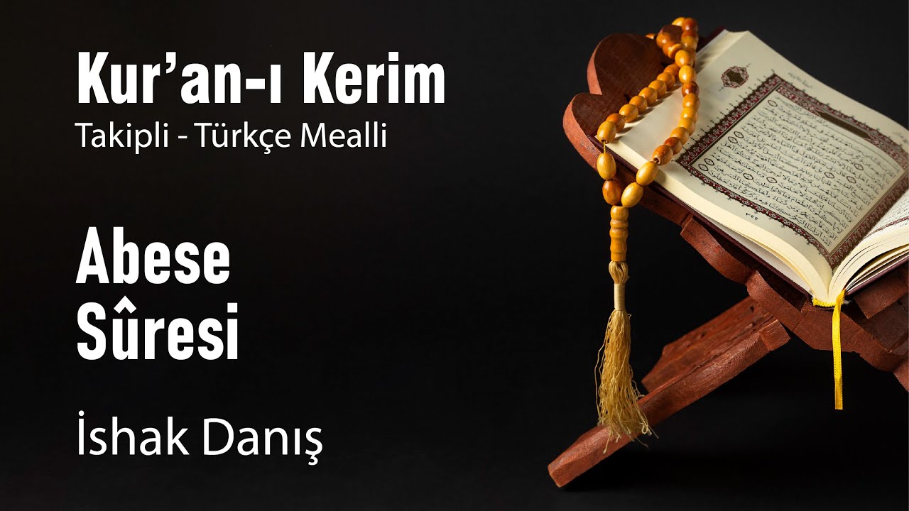 80 Abese Suresi -İshak Danış