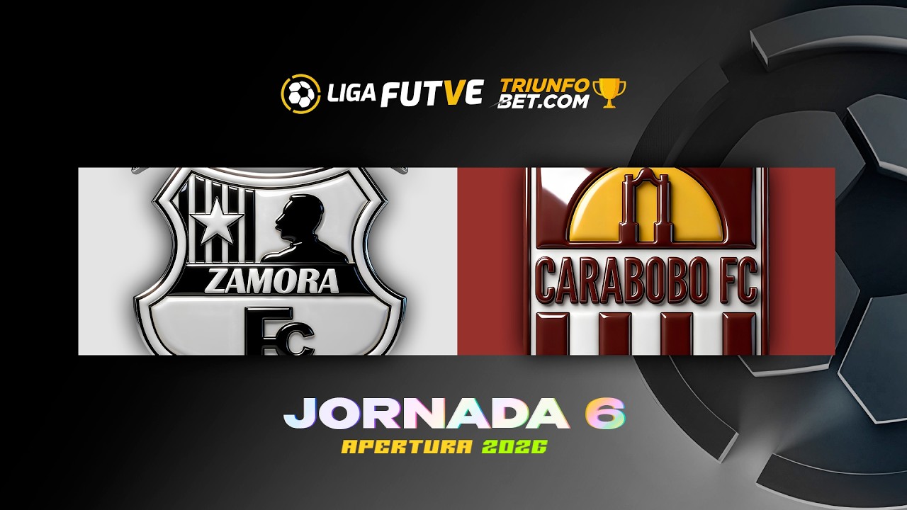 Zamora vs. Carabobo - Torneo Apertura 2026 - Jornada 6