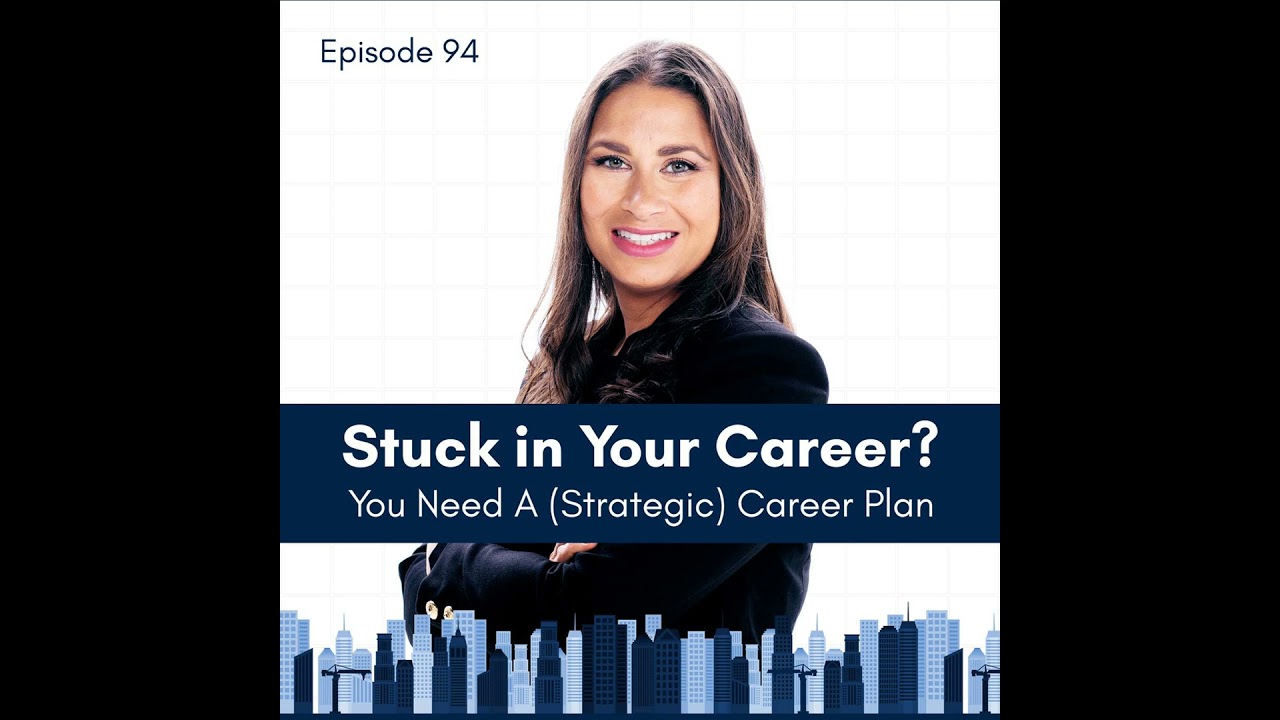 Stuck in Your Career? You Need A (Strategic) Career Plan