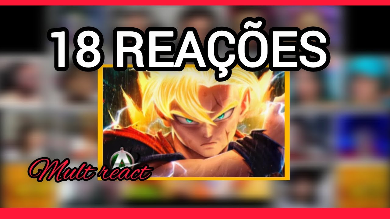 Mult react /Mirai Gohan /Dragon Ball Z/Luz do Futuro(AniRap) 18 REA&Ccedil;&Otilde;ES