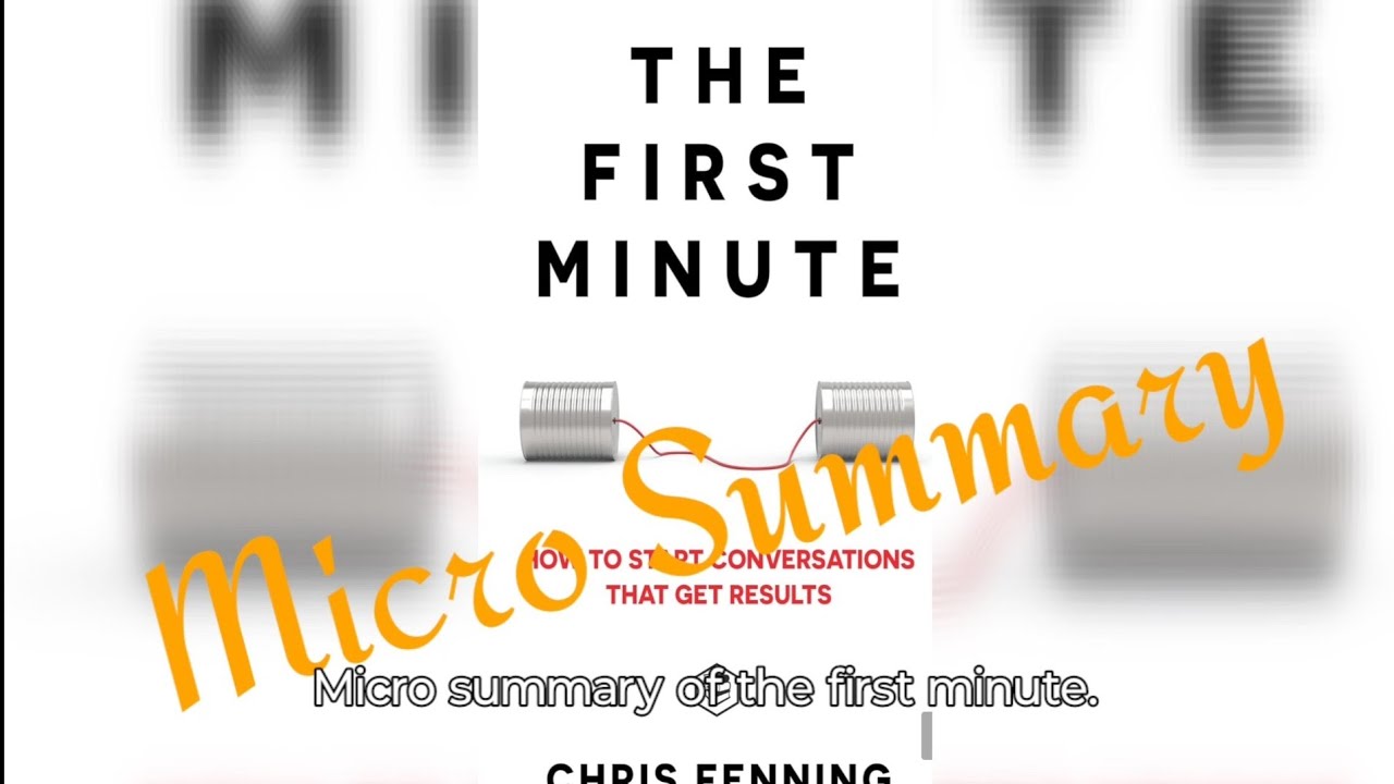 Micro Summary of the book The First Minute by Chris Fenning!