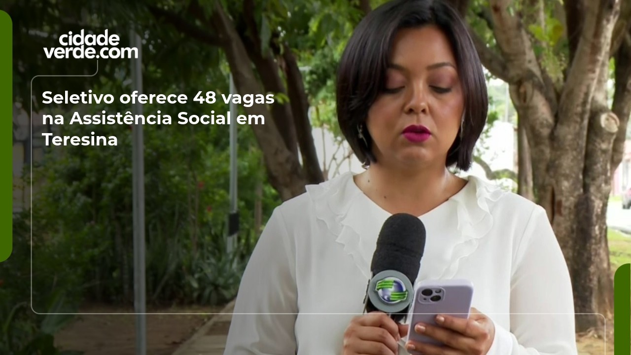 Seletivo oferece 48 vagas na Assistência Social em Teresina
