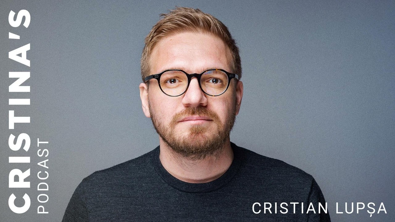 Cristian Lupșa x Cristina Chipurici | Cristina's Podcast