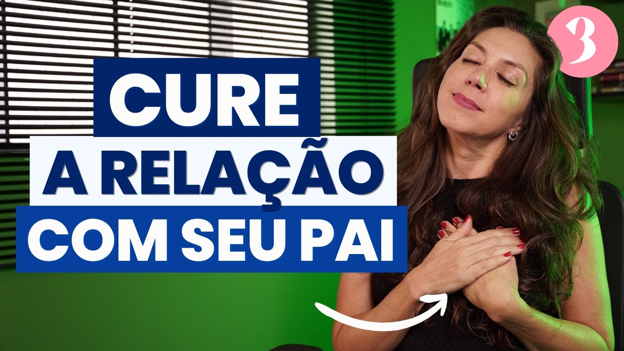 Como curar a relação com o pai segundo Bert Hellinger | Constelação Familiar