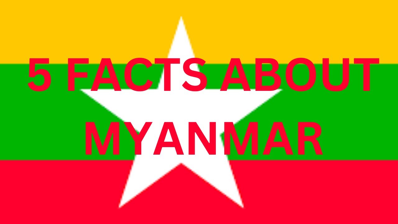 5 THINGS YOU NEED TO KNOW ABOUT MYANMAR 2023