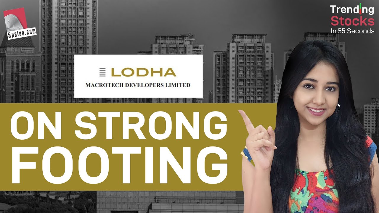 Macrotech Developers (Lodha): On Strong Footing | Lodha Share Stock Market Latest News