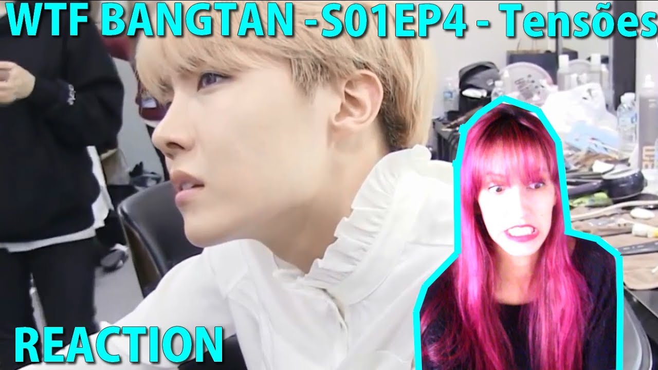 [OIQQQQQQQQQQQQQQQQQ] REACTION - WTF Bangtan   S01EP4   Tensões